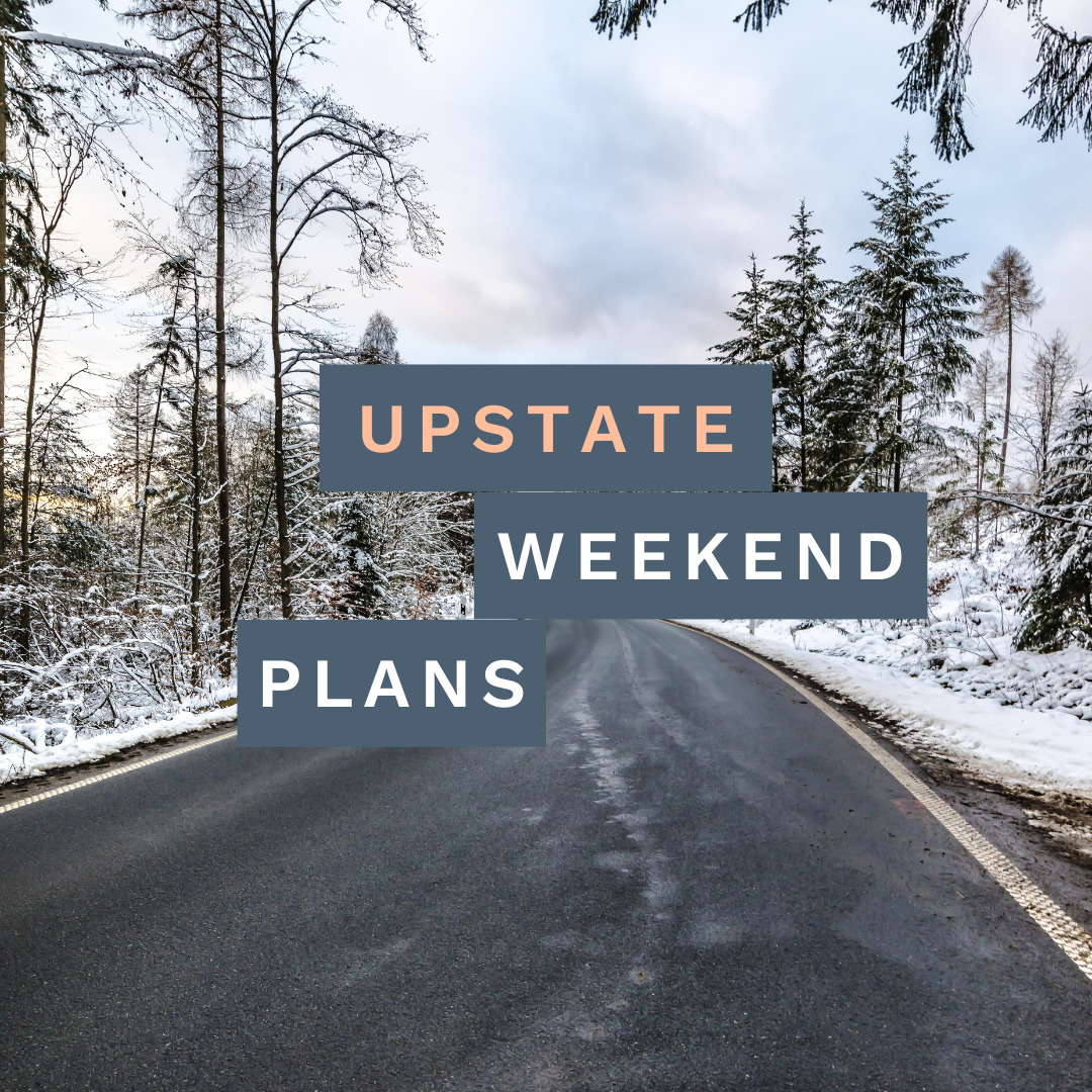 road in snowy winter scene in the country with the "Upstate Weekend Plans" text written across the photo