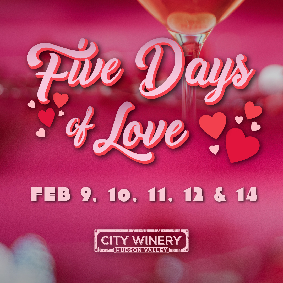 5 Days & 5 Ways to Celebrate Your Love at City Winery in the Hudson