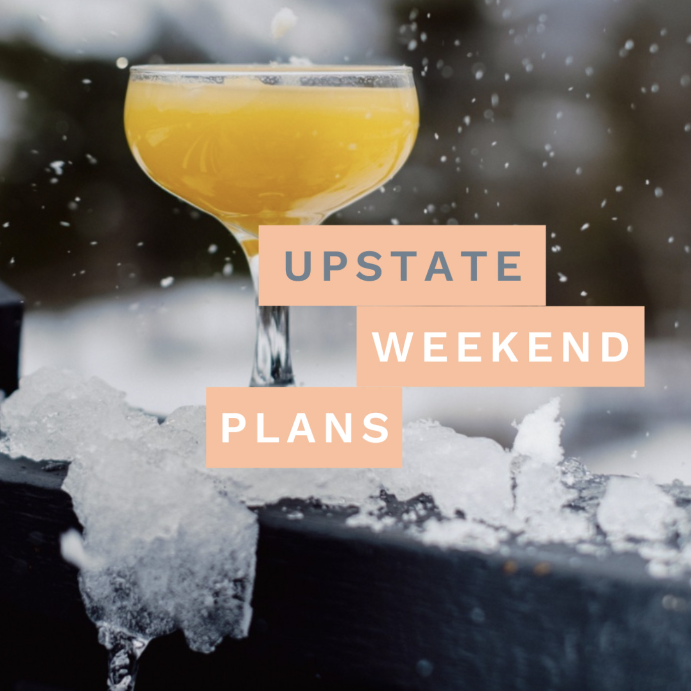 cocktail in the snow with the "Upstate Weekend Plans" text written across the photo for the Hudson Valley, NY.