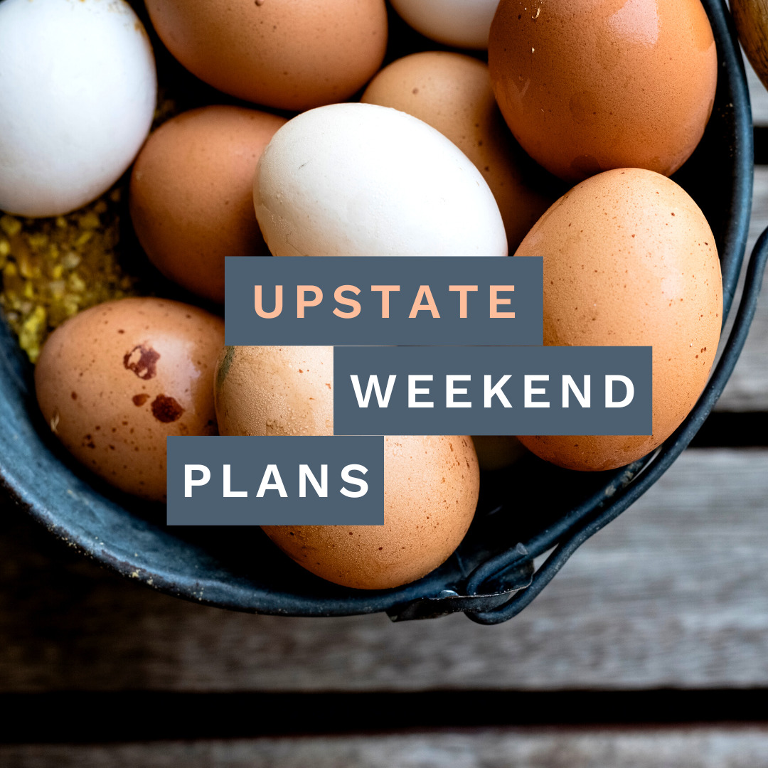 basket of eggs with the "Upstate Weekend Plans" text written across the photo for the Hudson Valley, NY.