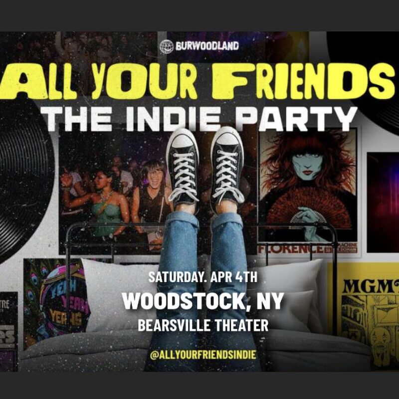 All Your Friends The Indie Party at Bearsville Theater oin Woodstock NY