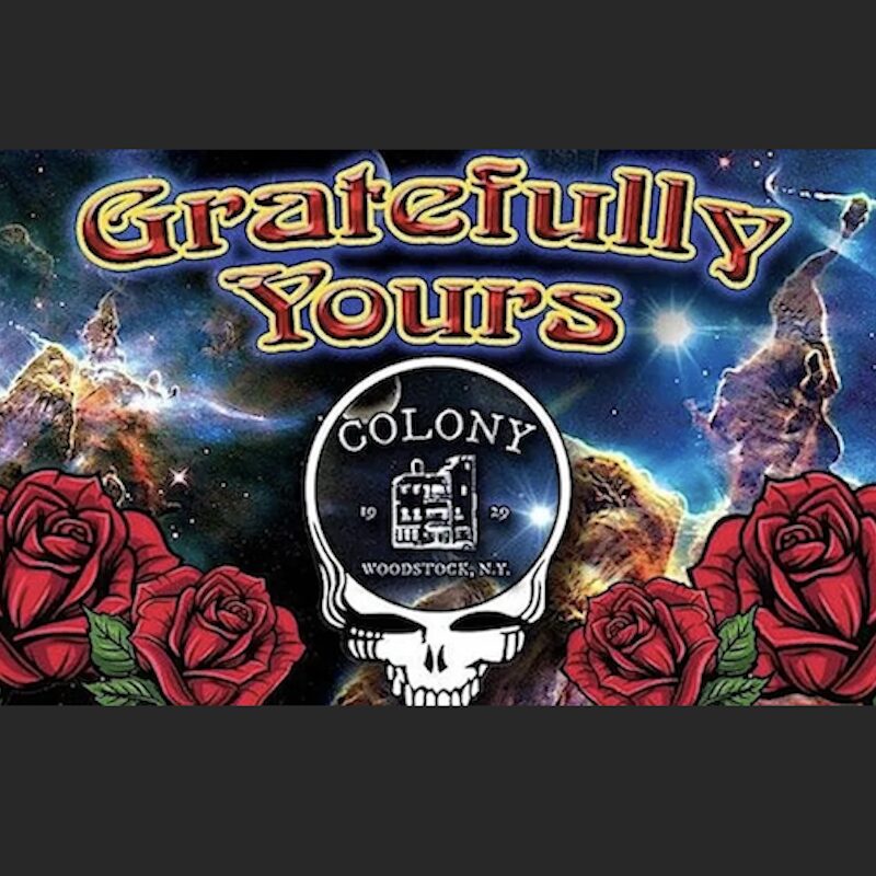 Dead Last Wednesday with Gratefully Yours at Colony in Woodstock NY