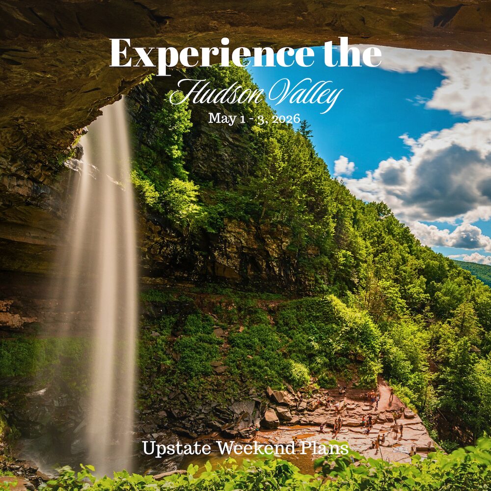 Katterskill Falls with the "Experience the Hudson Valley" and "Upstate Weekend Plans" text written across the Hudson Valley, NY photo this the upcoming weekend dates.