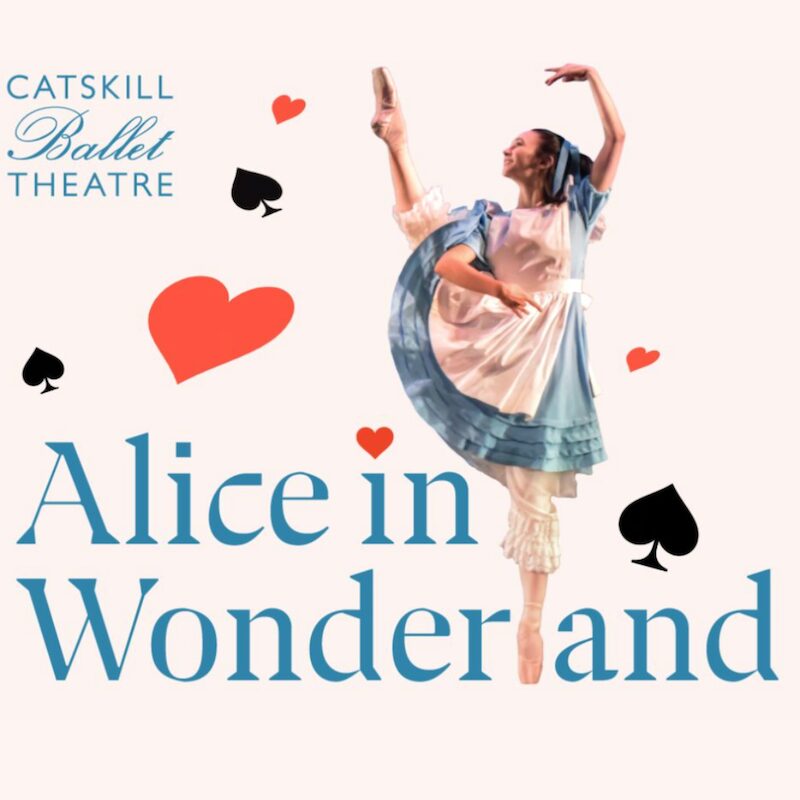 Alice in Wonderland Catskill Ballet at Bardavon in Poughkeepsie
