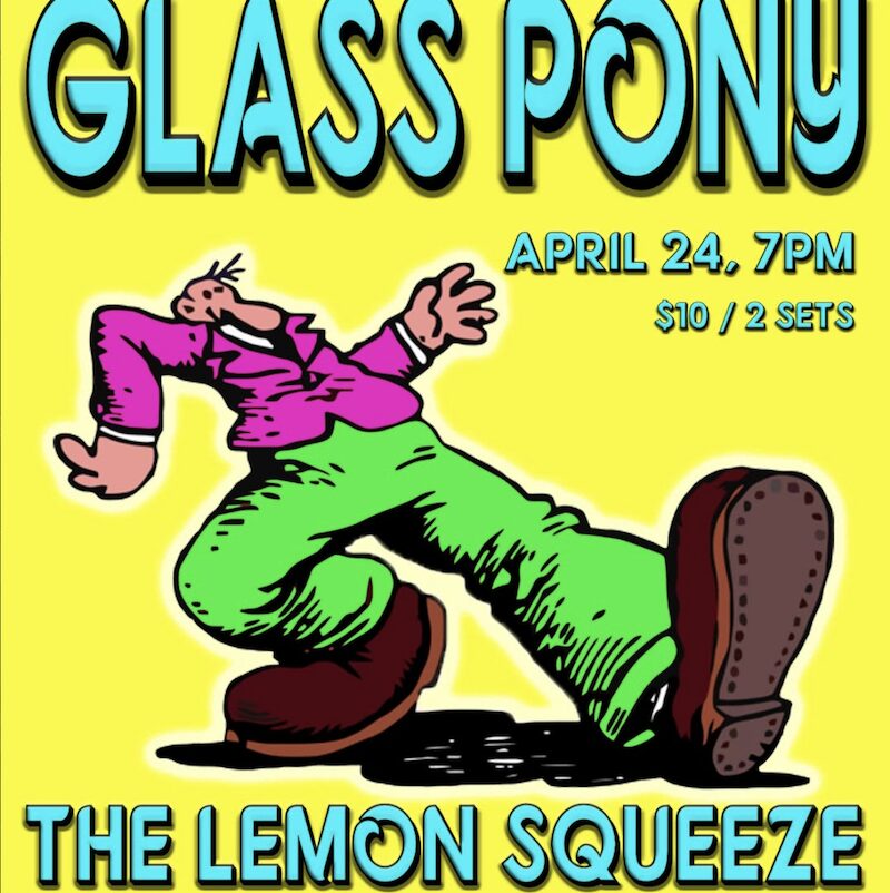 Lemon Squeeze presents Glass Pony