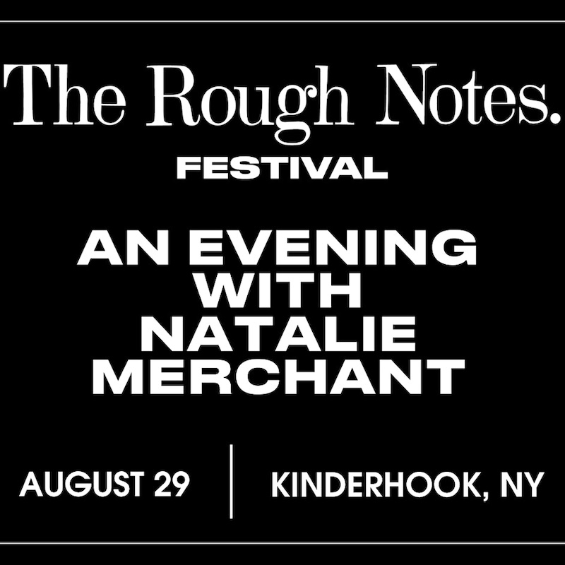 Natalie Merchant Rough Notes Festival